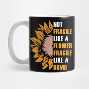 Not Fragile Like a Flower Mug